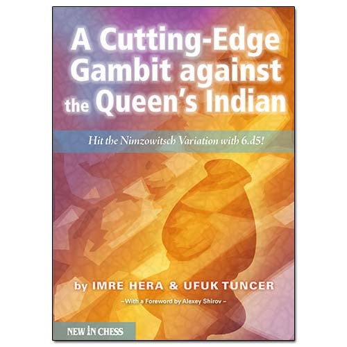 A Cutting-Edge Gambit Against the Queen's Indian by Imre Hera and Ufuk Tuncer – New in Chess 2014