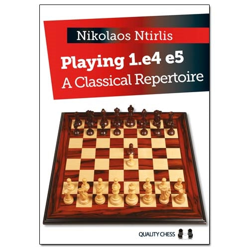 Playing 1.e4 e5: A Classical Repertoire by Nikolaos Ntirlis, Quality Chess 2016