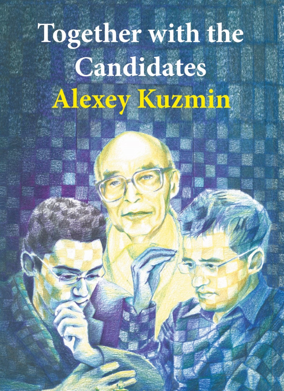 Together with the Candidates: Budapest 1950 to Berlin 2018 by Alexey Kuzmin