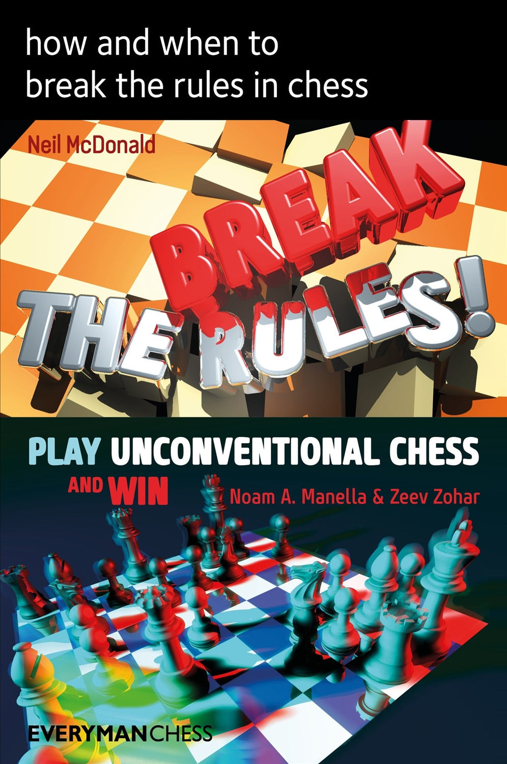 How and When to Break the Rules in Chess by Neil McDonald, Noam Manella, and Zeev Zohar