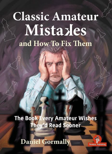 Buchcover von „Classic Amateur Mistakes and How to Fix Them“ von Daniel Gormally – Schachbuch über typische Fehler von Klubspielern und Verbesserungsstrategien.