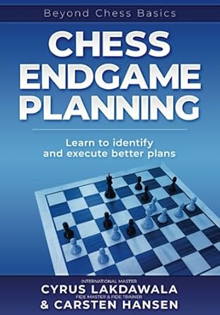 Cyrus Lakdawala / Carsten Hansen - Chess Endgame Planning