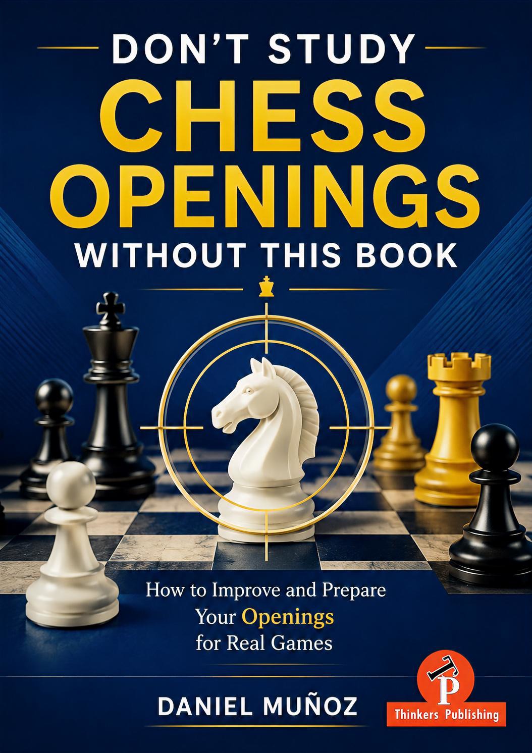 Munoz: Don't Study Chess Openings Without This Book - How to Improve and Prepare Your Openings for Real Games