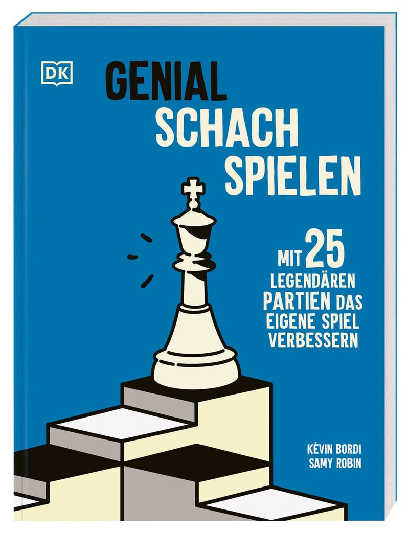 Bordi/Robin: Genial Schach spielen - mit 25 legendären Partien das eigene Spiel verbessern