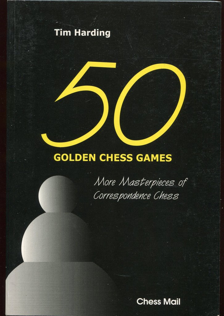 „50 Golden Chess Games“ von Tim Harding ist ein faszinierendes Werk für Schachliebhaber, insbesondere für Fans des Fernschachs.