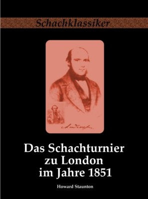 Howard Staunton - Das Schachturnier zu London im Jahre 1851