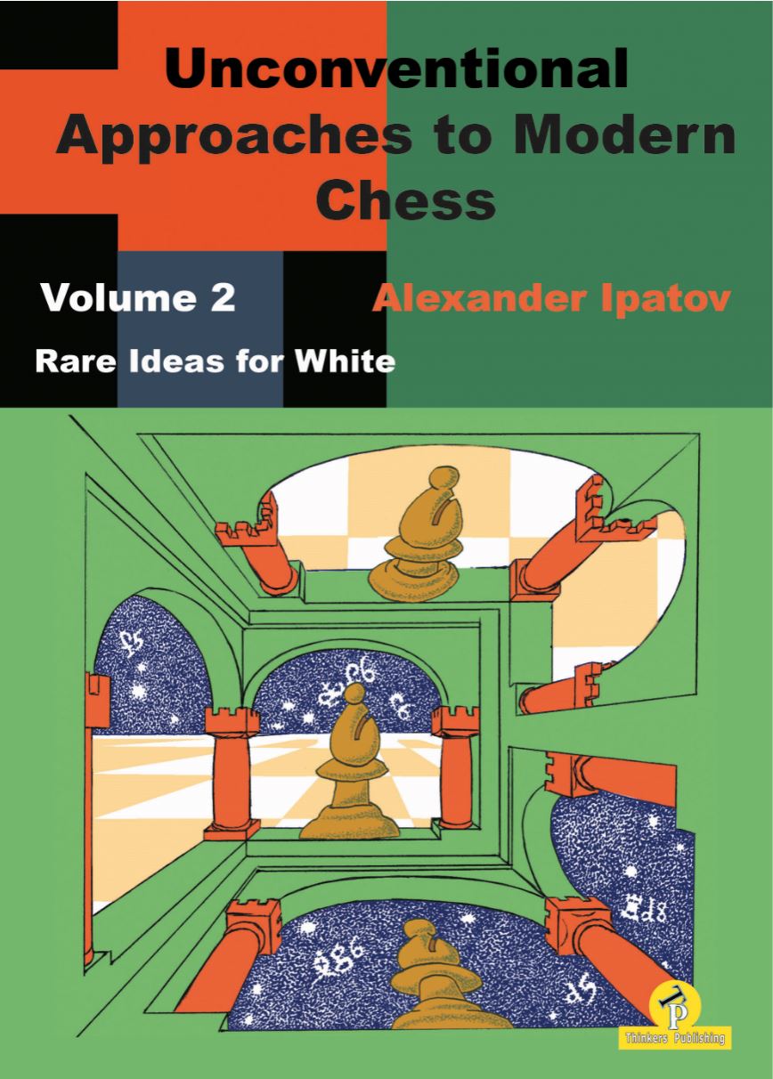 Unconventional Approaches to Modern Chess Volume 2 by Alexander Ipatov cover