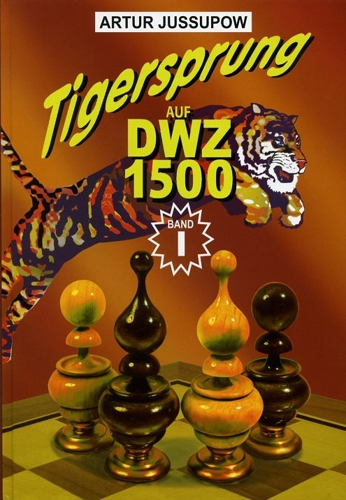 Artur Jussupow - Tigersprung auf DWZ 1500 - Band 1