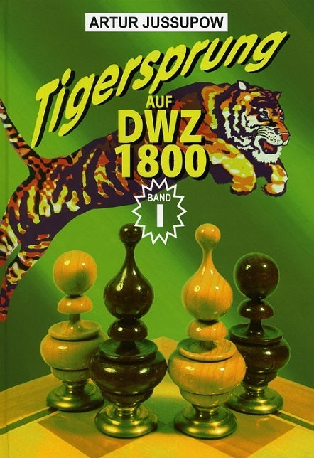 Artur Jussupow - Tigersprung auf DWZ 1800 - Band 1