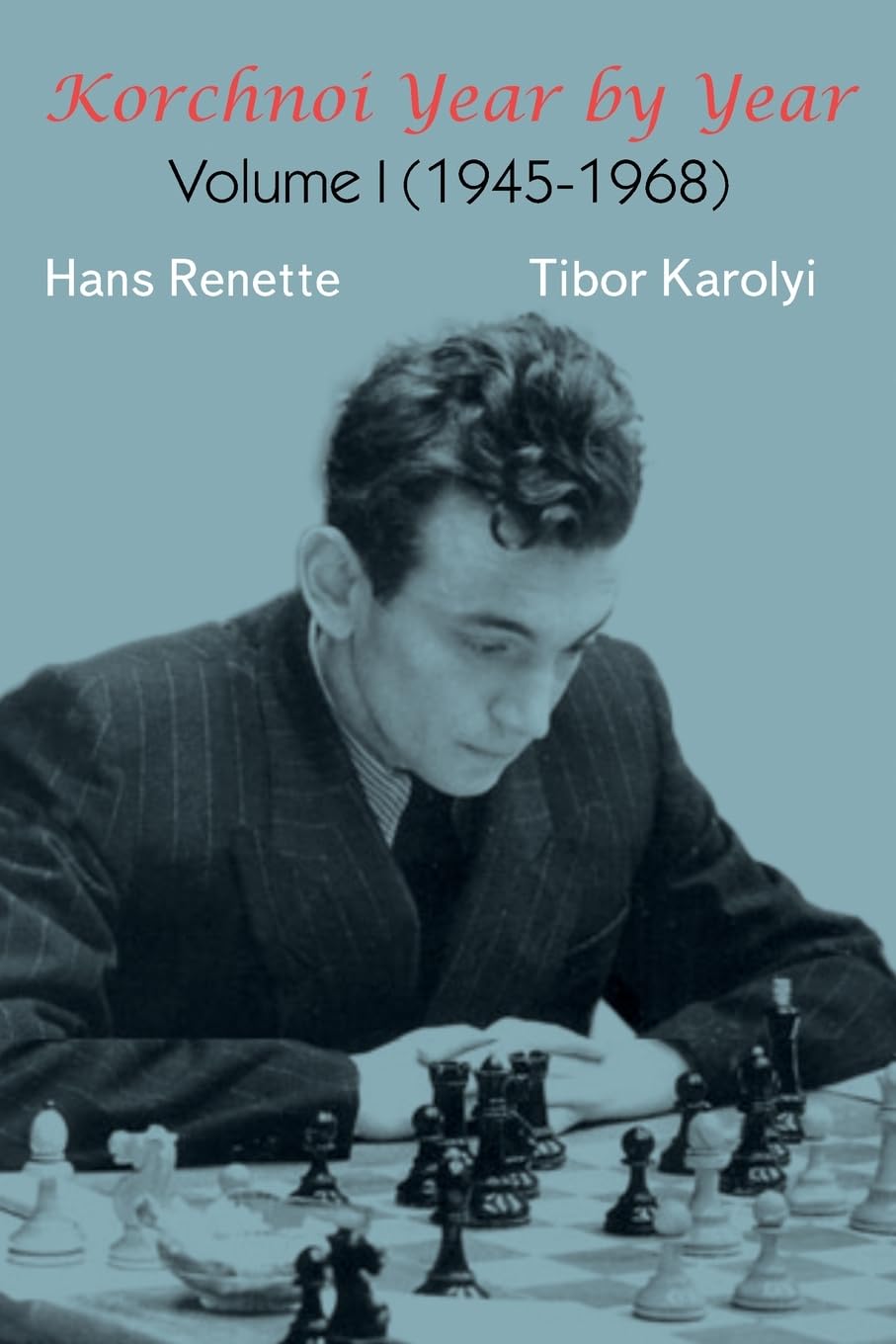 Dies ist ein Bild des Schach-Buches Kortchnoi Year by Year Volume 1 1945-1968 vom Tibor Karolyi