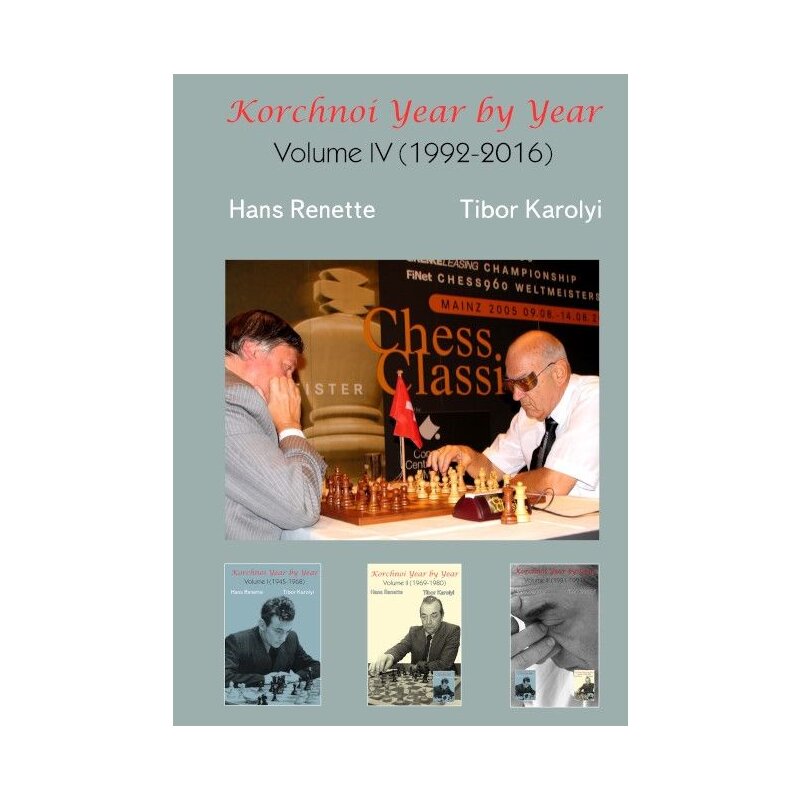 Károlyi/Renette: Korchnoi Year by Year: Volume IV 1992-2016 (schwarz-weiß hardcover)