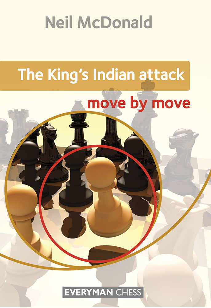 King's Indian Attack: Move by Move by Neil McDonald – Everyman Chess opening repertoire guide