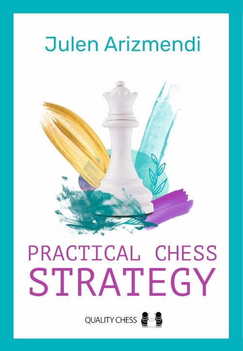 Cover of Practical Chess Strategy by Julen Arizmendi – 424-page chess book on positional play and strategic planning for intermediate to advanced players