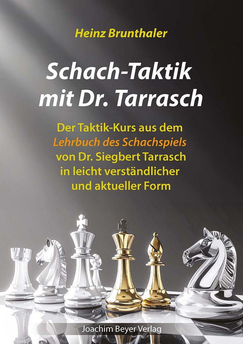 Brunthaler: Schachtaktik mit Dr. Tarrasch - Der Taktik-Kurs aus dem "Lehrbuch der Schachspiels" von Dr. Siegbert Tarrasch in moderner Form