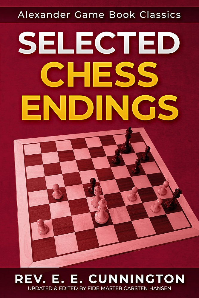 Selected Chess Endings by Rev. E. E. Cunnington, edited by FIDE Master Carsten Hansen. Cover of 117-page endgame manual.