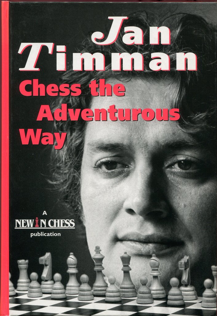 Timman: Chess the Adventurous Way