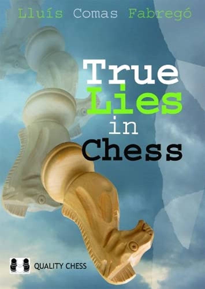 True Lies in Chess by Lluis Comas Fabrego, Quality Chess 2007