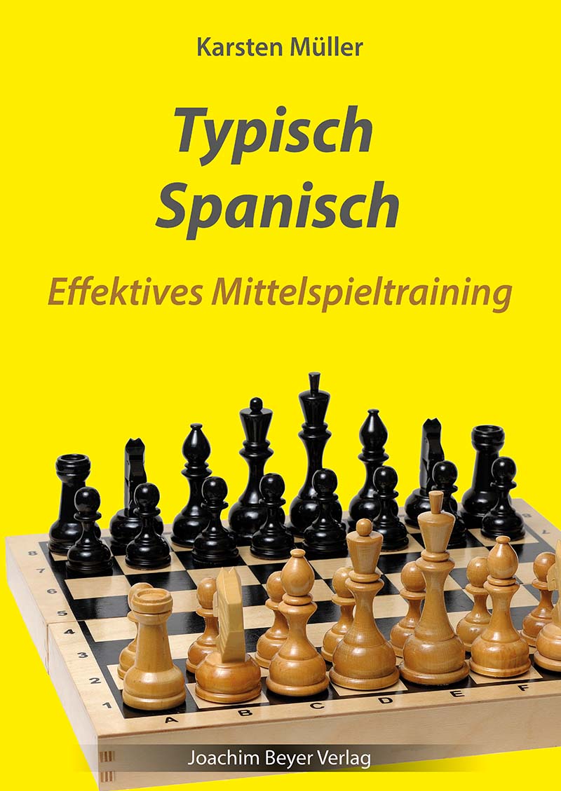 Dies ist ein Bild des Schachbuches Typisch Spanisch - Effektives Mittelspieltraining von Karsten Müller