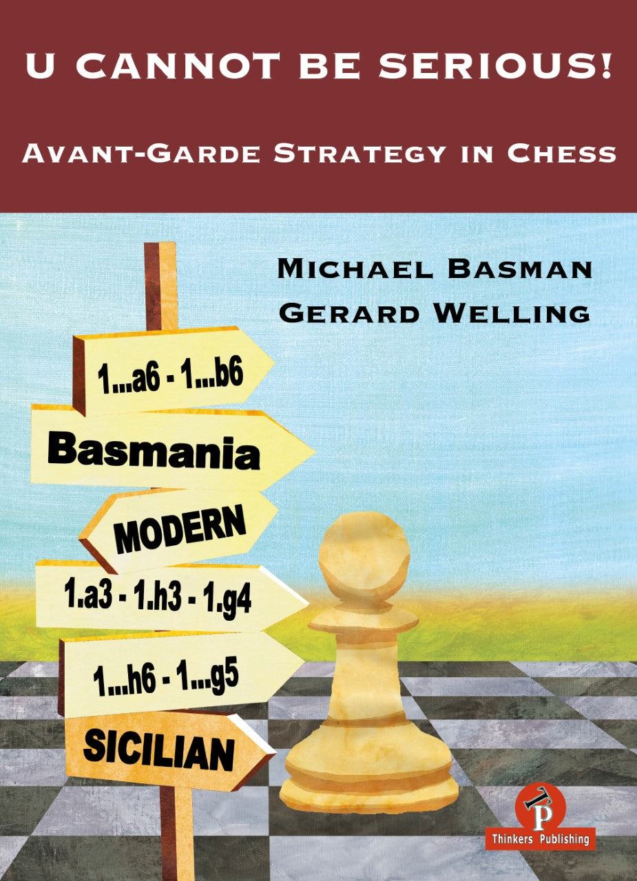 U Cannot Be Serious! Avant-Garde Strategy in Chess by Michael Basman and Gerard Welling
