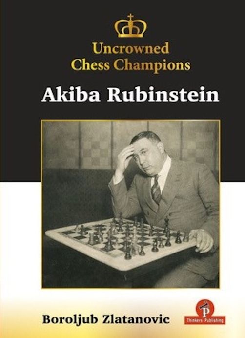 Akiba Rubinstein Schachbuch – Uncrowned Chess Champions über einen der größten Spieler der Geschichte