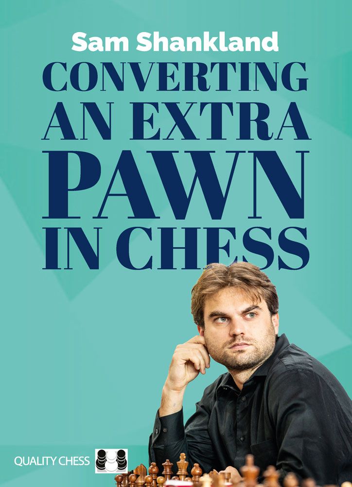 Converting an Extra Pawn in Chess by Sam Shankland – Quality Chess 2025