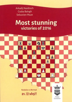 Most Stunning Victories of 2016 by Naiditsch, Balogh & Maze — annotated game collection