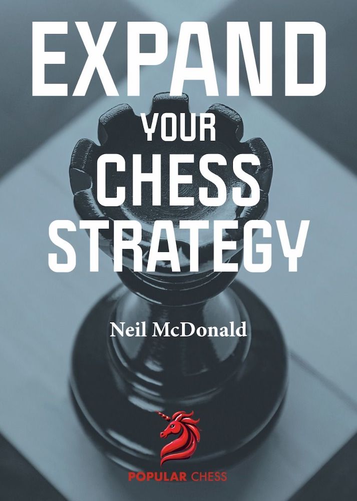 Expand Your Chess Strategy by Neil McDonald, Grandmaster guide to middlegame strategy