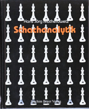 Schachanalytik – Die Bewertung von Spielstellungen und Spielabläufen im Schach, von Hans Jörg Matheiowetz