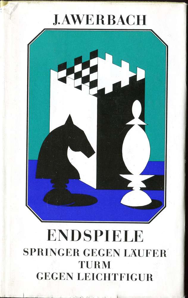 Awerbach : Endspiele Springer gegen Läufer Turm gegen Leichtfigur (Antiquariat)