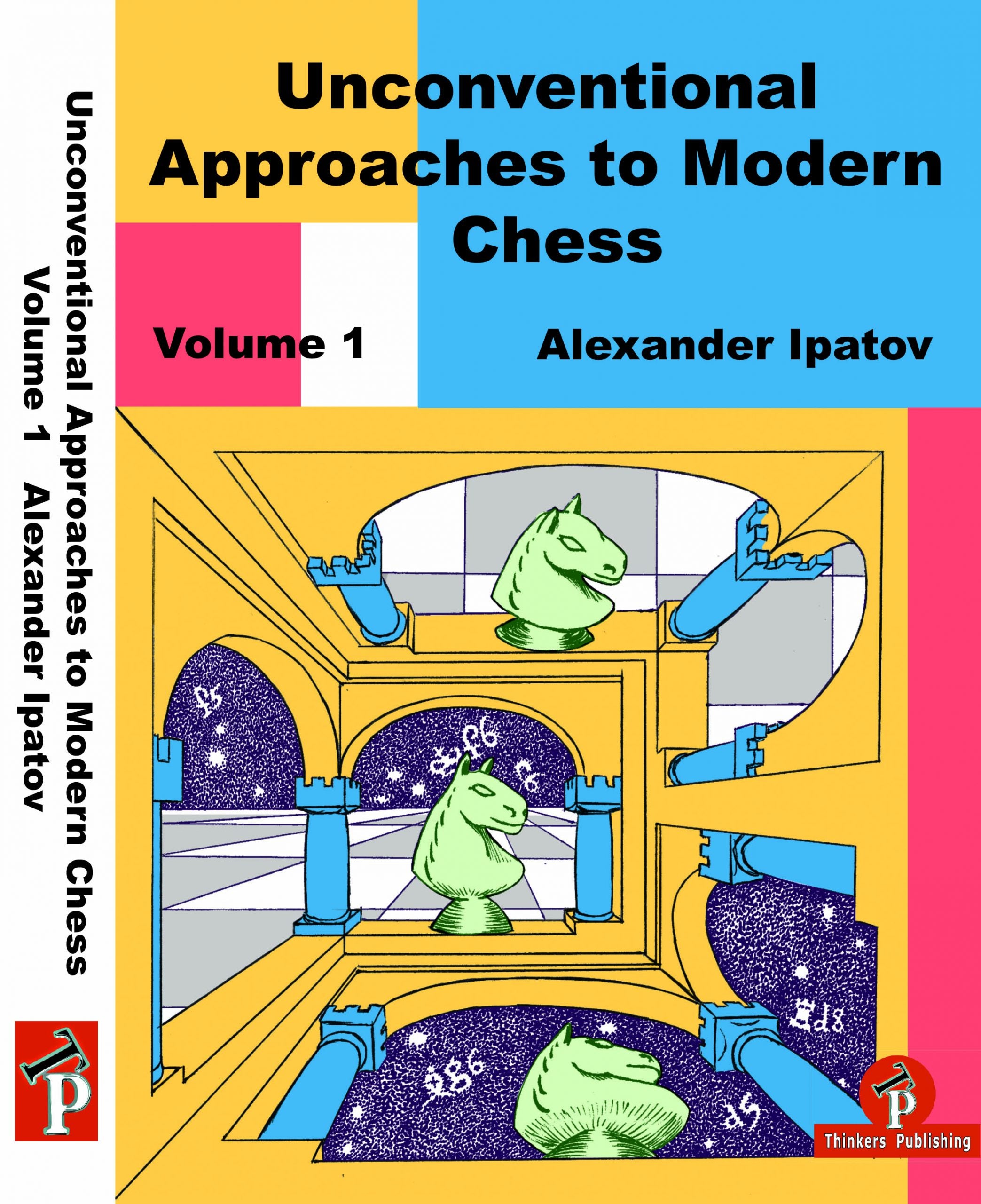Unconventional Approaches to Modern Chess Volume 1: Rare Ideas for Black by Alexander Ipatov