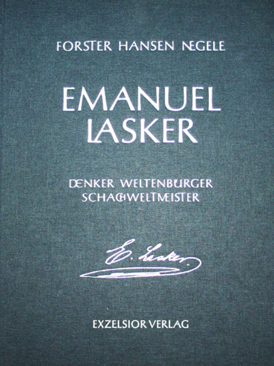 Emanuel Lasker, Denker, Weltenbürger, Schachweltmeister

Herausgegeben von Dr. Richard Forster, Stefan Hansen und Dr. Michael Negele

1.079 Seiten, 1600 Diagramme, Leinengebundene Ausgabe mit Prägedruck, 1. Auflage 2009.

Exemplar 385 von 400

Zustand sehr gut
