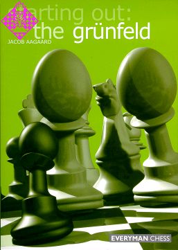 Starting Out: The Grünfeld by Jacob Aagaard - Everyman Chess opening guide