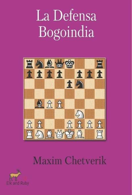 La Defensa Bogoindia de Maxim Chetverik. Análisis de eröffnungsteoria en 262 páginas.