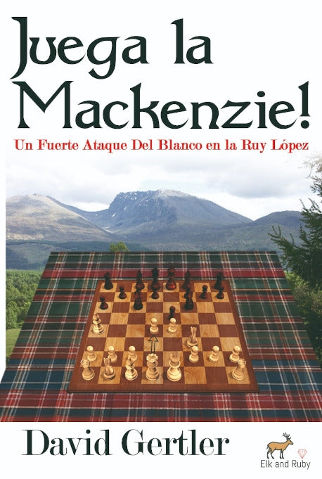 ¡Juega la Mackenzie! Un fuerte ataque del blanco en la Ruy López - David Gertler