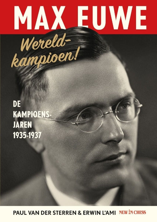 Max Euwe Wereldkampioen! De kampioensjaren 1935-1937 — Van der Sterren en l'Ami