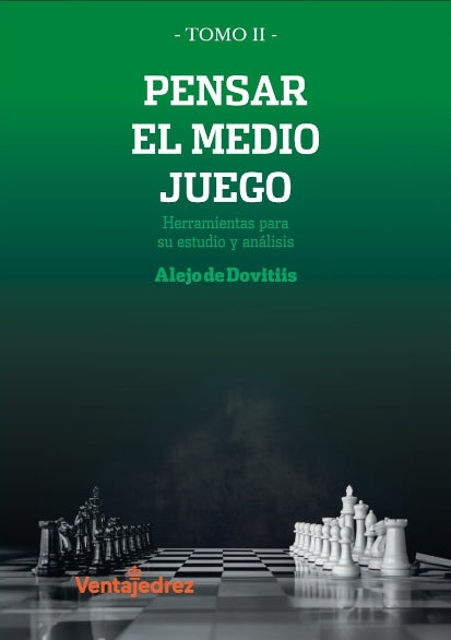 Pensar el medio juego. Herramientas para su estudio y análisis Tomo II, de Alejo de Dovitiis