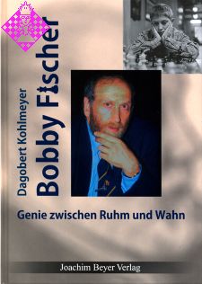 Bobby Fischer: Genie zwischen Ruhm und Wahn – Biographie von Dagobert Kohlmeyer