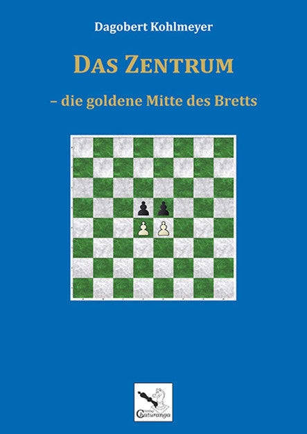 Das Zentrum – Schachstrategie und Zentrumskampf von Dagobert Kohlmeyer