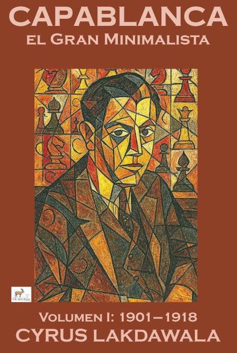 Capablanca el Gran Minimalista – Volumen I, Cyrus Lakdawala