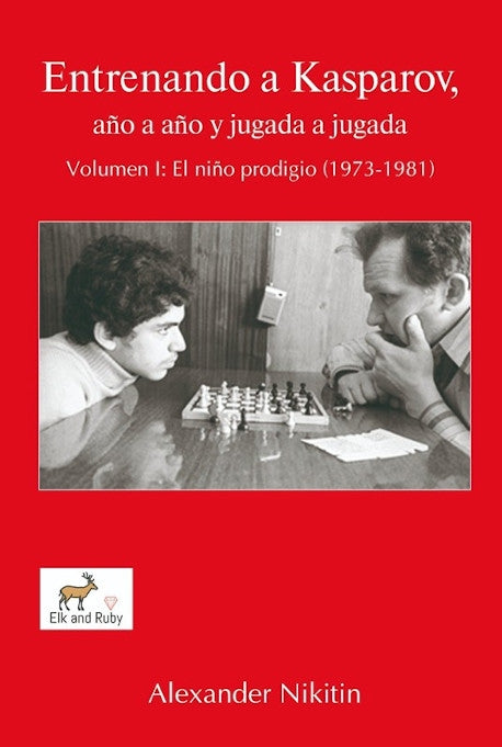 Portada de 'Entrenando a Kasparov, año a año y jugada a jugada - Volumen I' de Alexander Nikitin