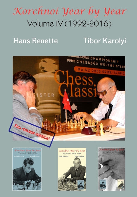 Korchnoi Year by Year Volume IV (1992–2016) by Hans Renette and Tibor Karolyi, 528 pages, Elk and Ruby 2025