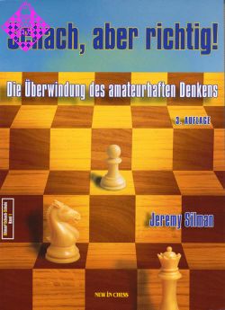 Schach, aber richtig! von Jeremy Silman – Mittelspiel-Strategie und Stellungsverständnis