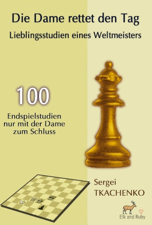 Die Dame rettet den Tag von Sergei Tkachenko – Endspielstudien zum Dameneinsatz