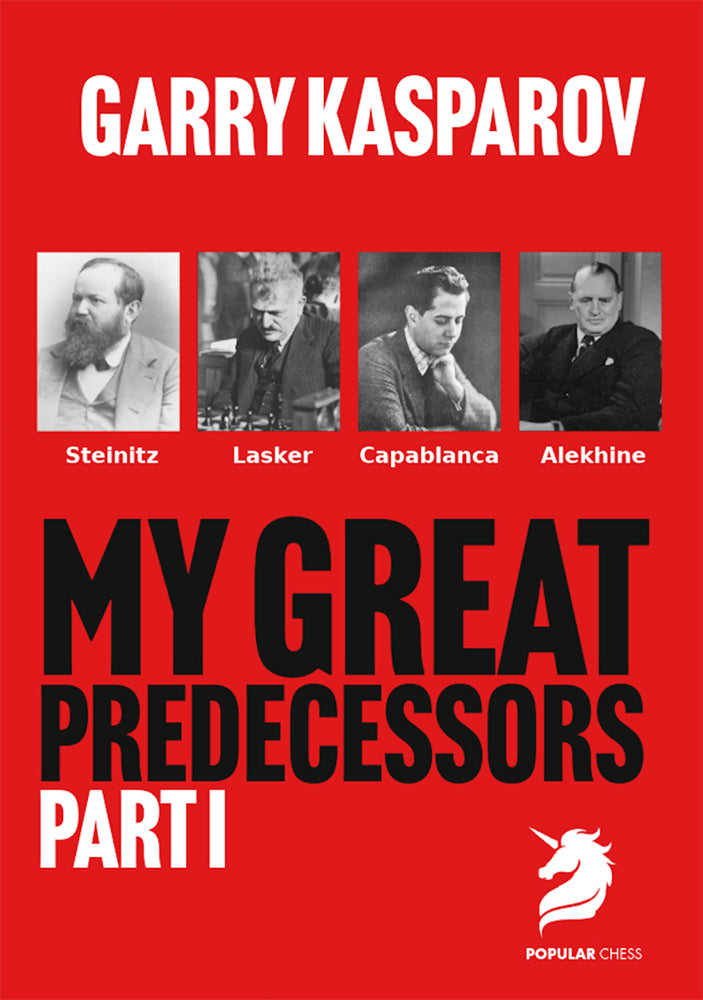 My Great Predecessors 1 by Garry Kasparov: Steinitz, Lasker, Capablanca & Alekhine