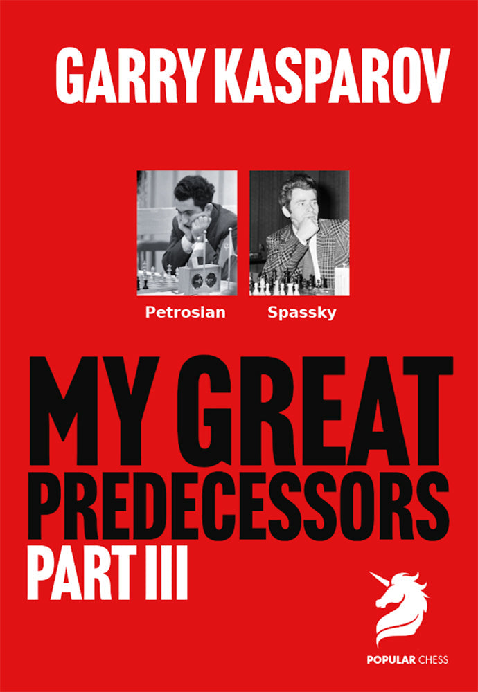 My Great Predecessors 3 by Garry Kasparov: Petrosian & Spassky, World Chess Champions analysis