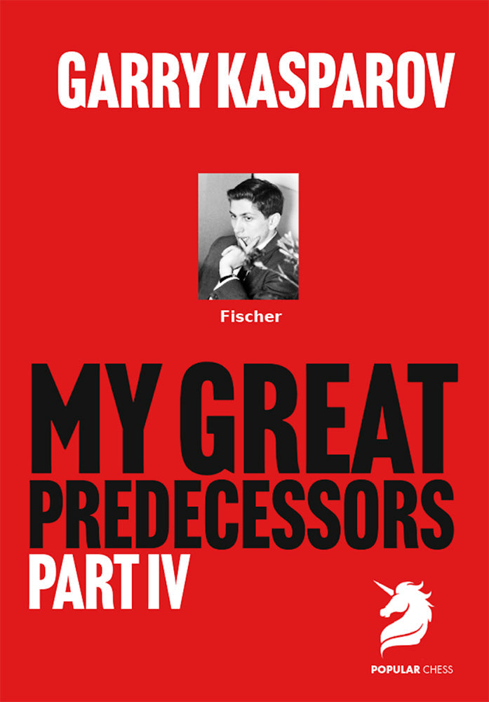 My Great Predecessors 4: Fischer by Garry Kasparov, enhanced reissue edition
