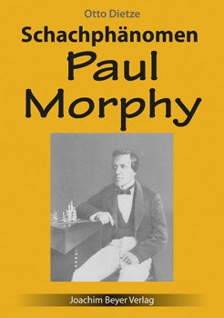 Schachphänomen Paul Morphy – Otto Dietze. Beyer Verlag.