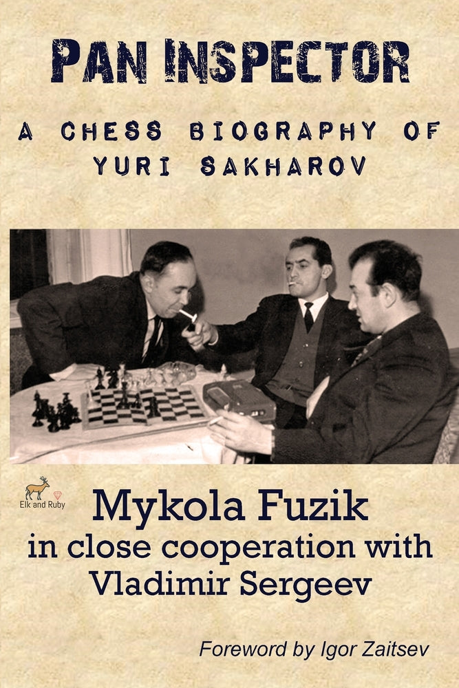 Fuzik: Pan Inspector - A Chess Biography of Yuri Sakharov (hardcover)