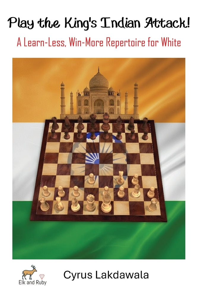 Play the King's Indian Attack! by Cyrus Lakdawala—opening repertoire and middlegame strategy guide for White
