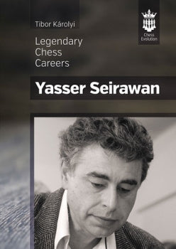 Yasser Seirawan: Legendary Chess Careers by Tibor Károlyi – Chess biography and interview